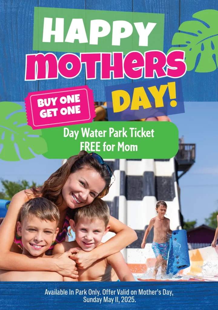 Buy one water park ticket get one for Mom on Mothers Day