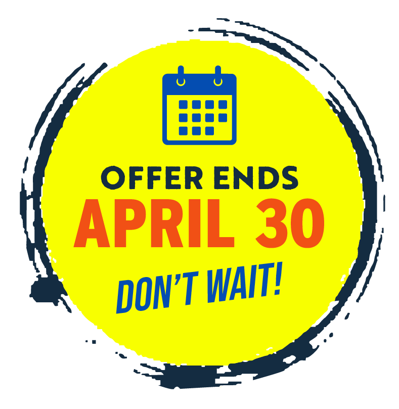 offer ends april 30 - don't wait